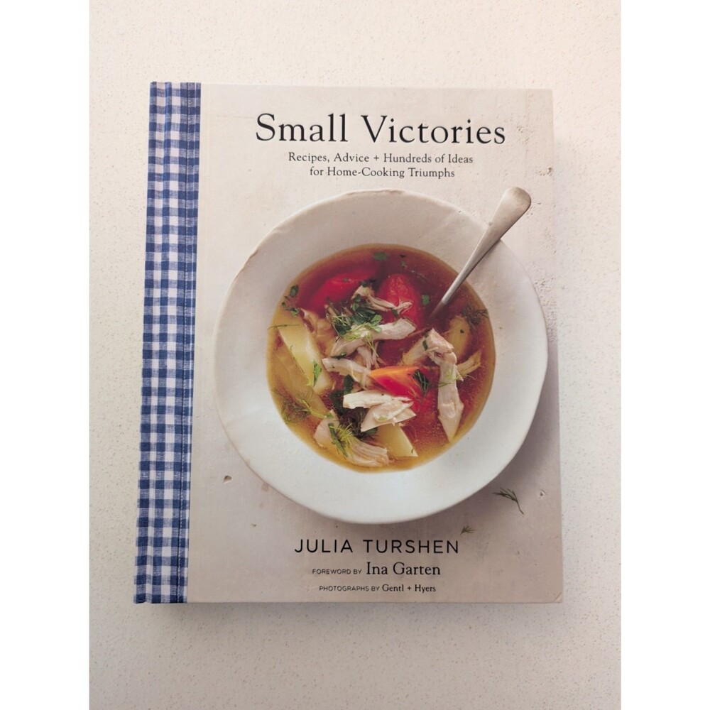 Small Victories : Recipes, Advice + Hundreds of Ideas for Home-Cooking Triumphs